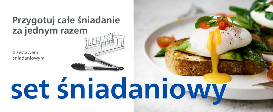Przygotuj całe śniadanie
za jednym razem
z zestawem śniadaniowym
set śniadaniowy