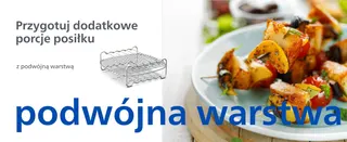 Przygotuj dodatkowe
porcje posiłku
z podwójną warstwą
podwójna warstwa