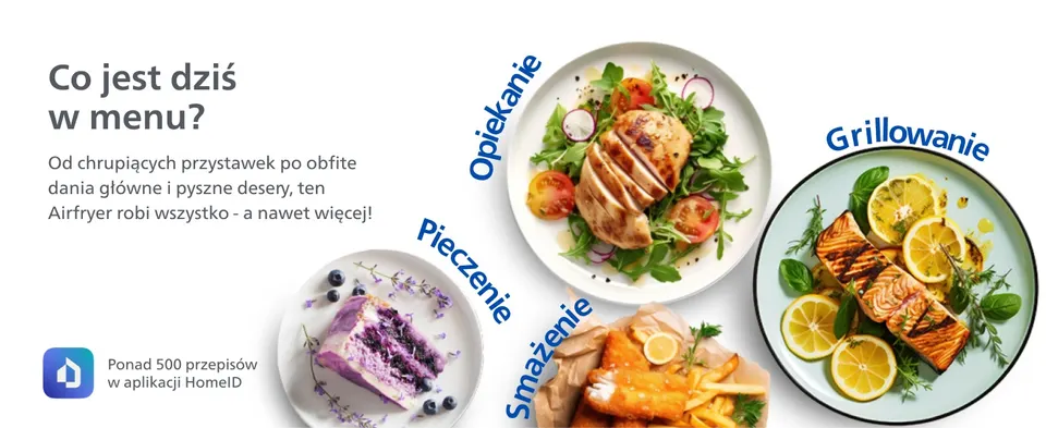 Co jest dziś
w menu?
Od chrupiących przystawek po obfite dania główne i pyszne desery, ten Airfryer robi wszystko - a nawet więcej!